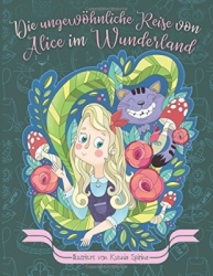 Die ungewöhnliche Reise von Alice im Wunderland - Julia Rivers